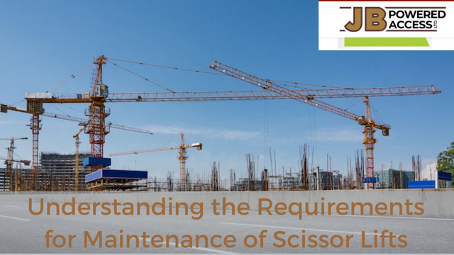 Understanding the Requirements for Maintenance of Scissor Lifts